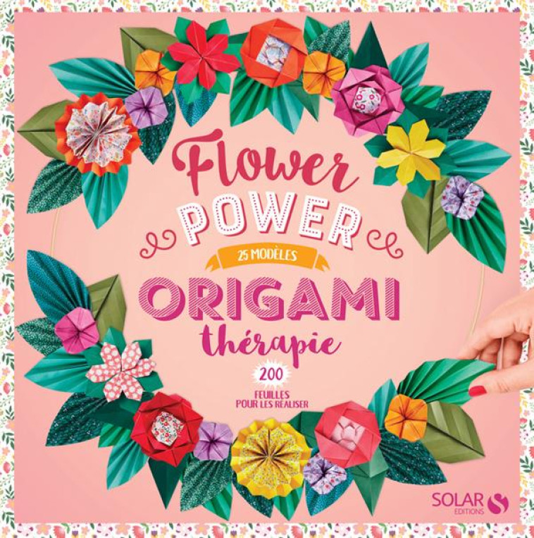 ORIGAMI THERAPIE FLOWER POWER - CORMIER JOSEPHINE - SOLAR