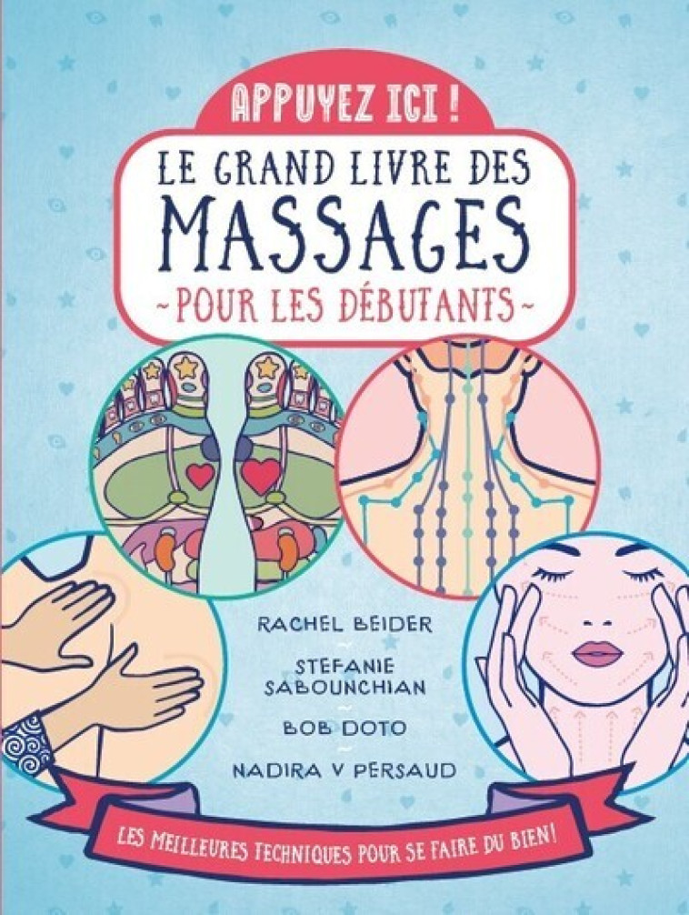 APPUYEZ ICI - LE GRAND LIVRE DES MASSAGES POUR LES DEBUTANTS -  Collectif - FIRST