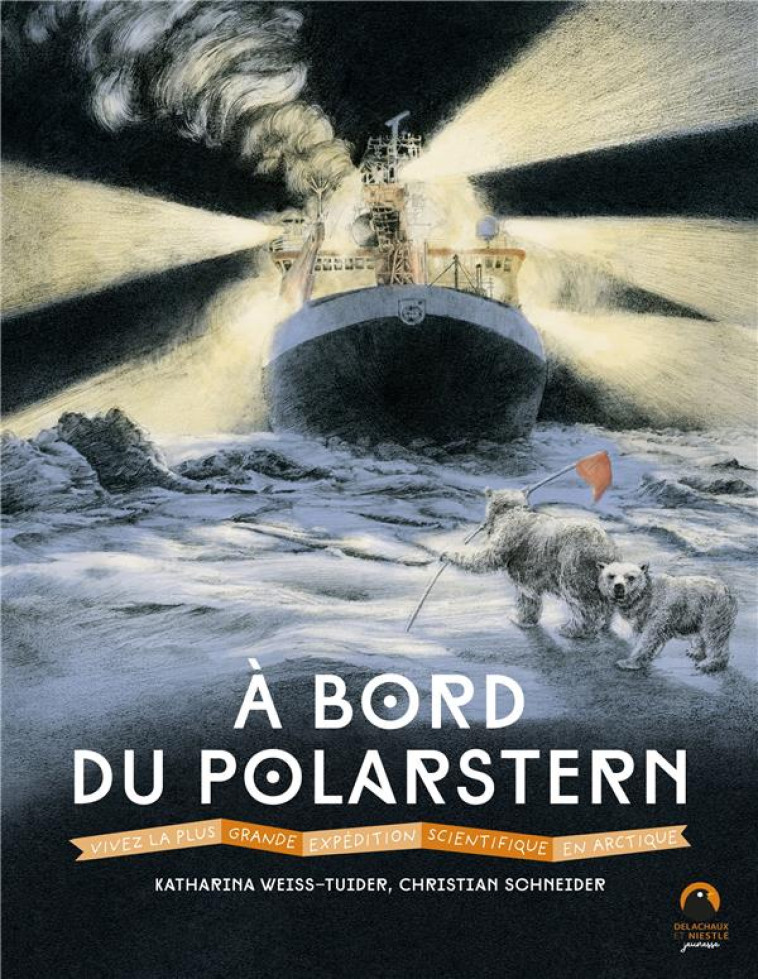 A BORD DU POLARSTERN. VIVEZ LA PLUS GRANDE EXPEDITION SCIENTIFIQUE EN ARCTIQUE - WEISS-TUIDER - DELACHAUX