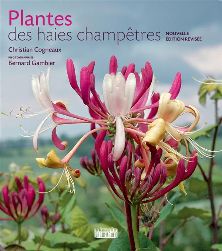 PLANTES DES HAIES CHAMPETRES - NOUVELLE EDITION REVISEE - COGNEAUX/GAMBIER - Rouergue