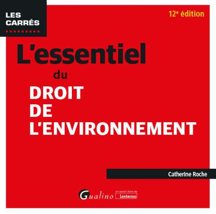 L-ESSENTIEL DU DROIT DE L-ENVIRONNEMENT - ROCHE CATHERINE - GUALINO