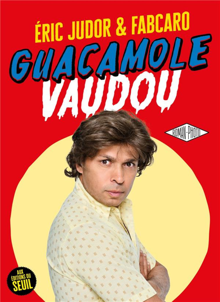 GUACAMOLE VAUDOU - FABRICE CARO AUTEUR - SEUIL