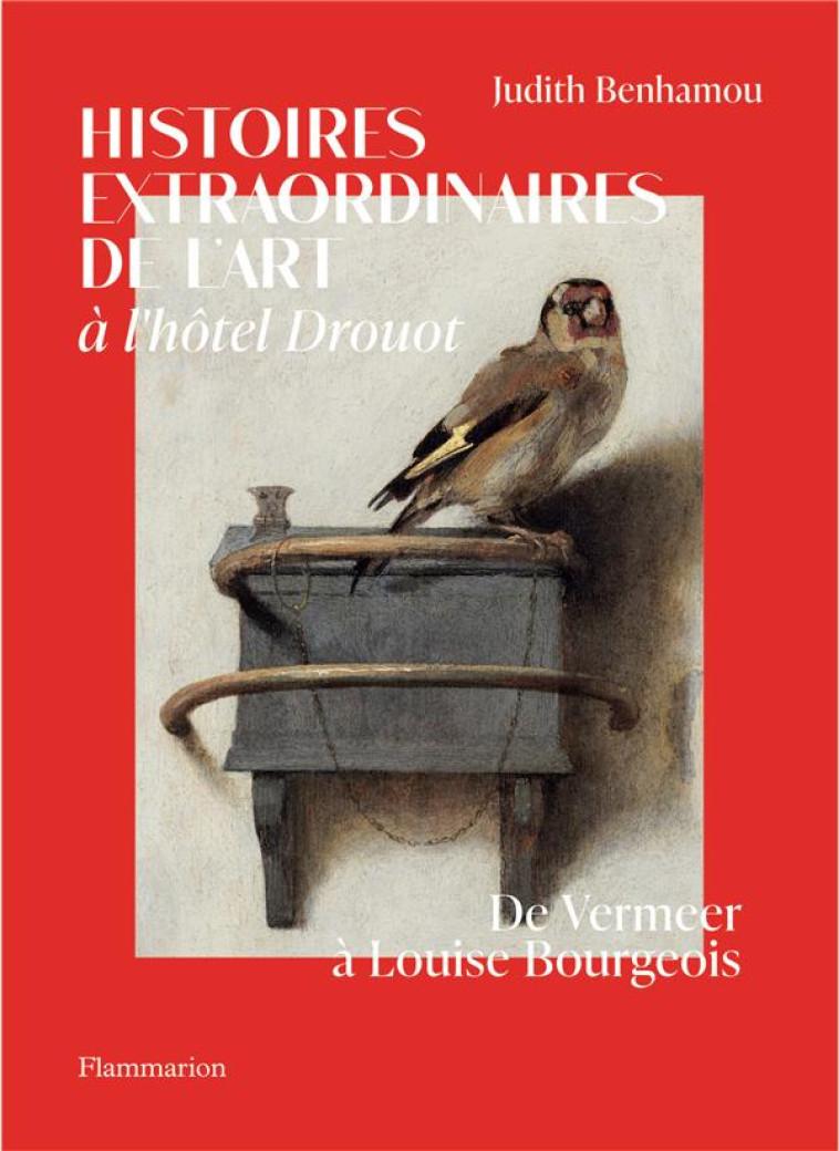 HISTOIRES EXTRAORDINAIRES DE L-ART A L-HOTEL DROUOT - DE VERMEER A LOUISE BOURGEOIS - BENHAMOU JUDITH - FLAMMARION