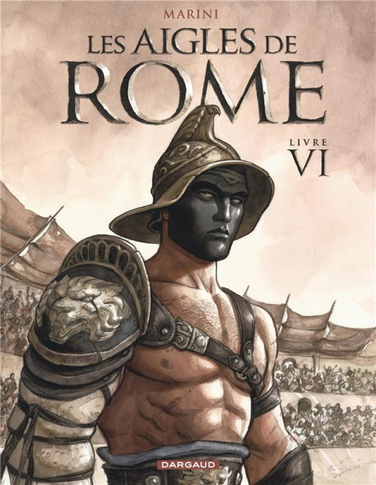 LES AIGLES DE ROME - TOME 6 - MARINI ENRICO - DARGAUD