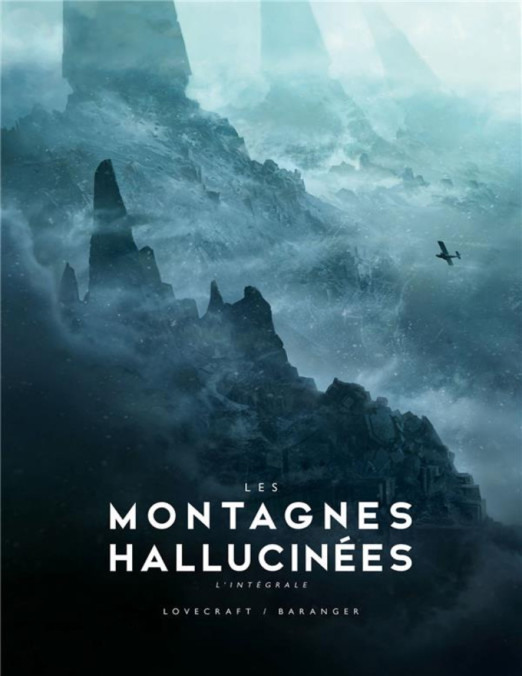 LES MONTAGNES HALLUCINEES - LES MONTAGNES HALLUCINEES ILLUSTREE - L-INTEGRALE - LES MONTAGNES HALLUC - LOVECRAFT/BARANGER - BRAGELONNE