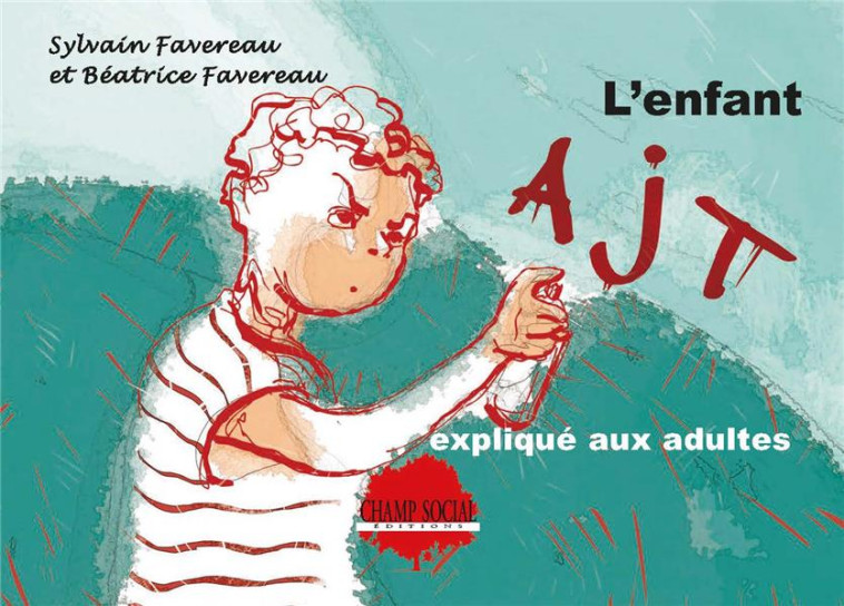 L-ENFANT AJT EXPLIQUE AUX ADULTES - FAVEREAU - CHAMP SOC THEET