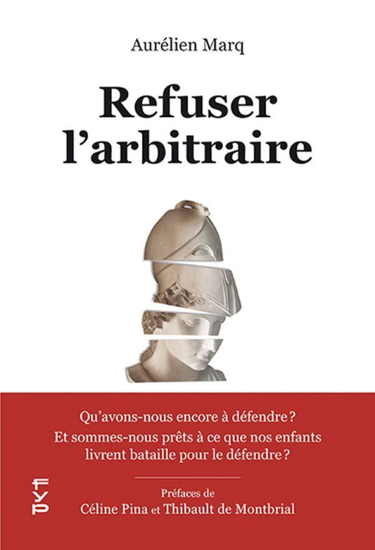 REFUSER L-ARBITRAIRE - QU-AVONS-NOUS ENCORE A DEFENDRE ? ET SOMMES-NOUS PRETS A CE QUE NOS ENFANTS L - MARQ/PINA - FYP