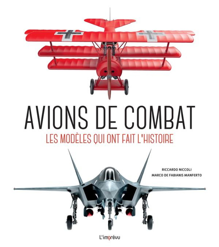 AVIONS DE COMBAT. LES MODELES QUI ONT FAIT L-HISTOIRE - DE FABIANIS MANFERTO - L IMPREVU