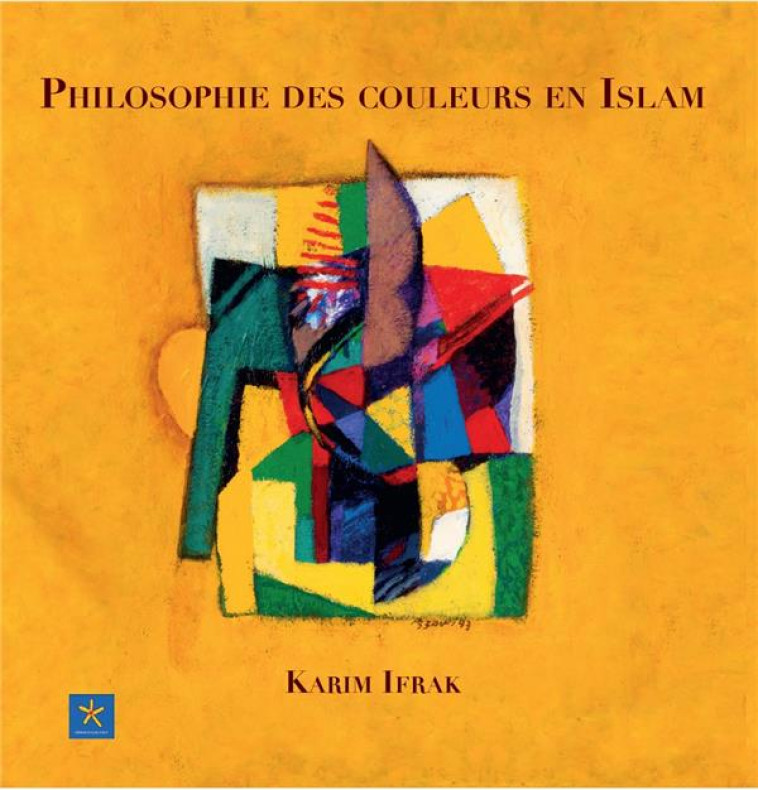 PHILOSOPHIE DES COULEURS EN ISLAM - IFRAK KARIM - ORIENTS