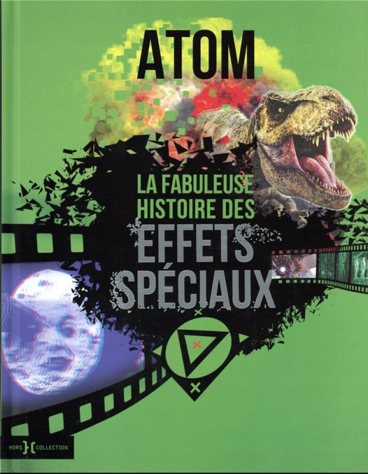 LA FABULEUSE HISTOIRE DES EFFETS SPECIAUX - ATOM - HORS COLLECTION