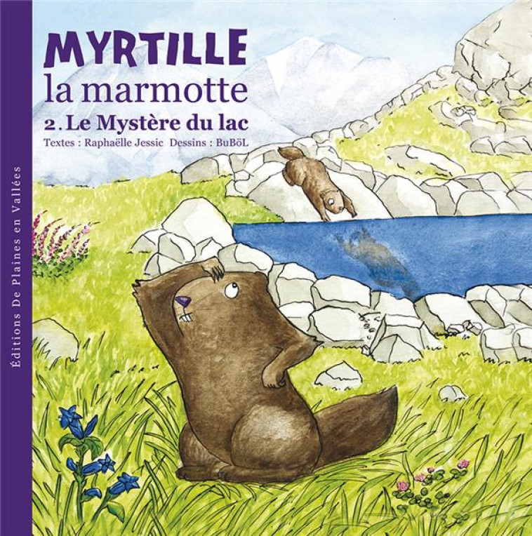 MYRTILLE LA MARMOTTE ET LE MYSTERE DU LAC - T2 - RAPHAELLE JESSIC - PLAINES VALLEES