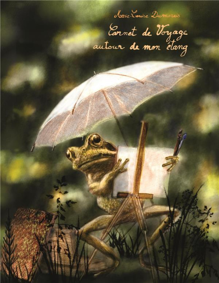 CARNET DE VOYAGE AUTOUR DE MON ETANG. LE CAHIER NATURALISTE D-UNE GRENOUILLE - DEDIEU THIERRY - SEUIL JEUNESSE