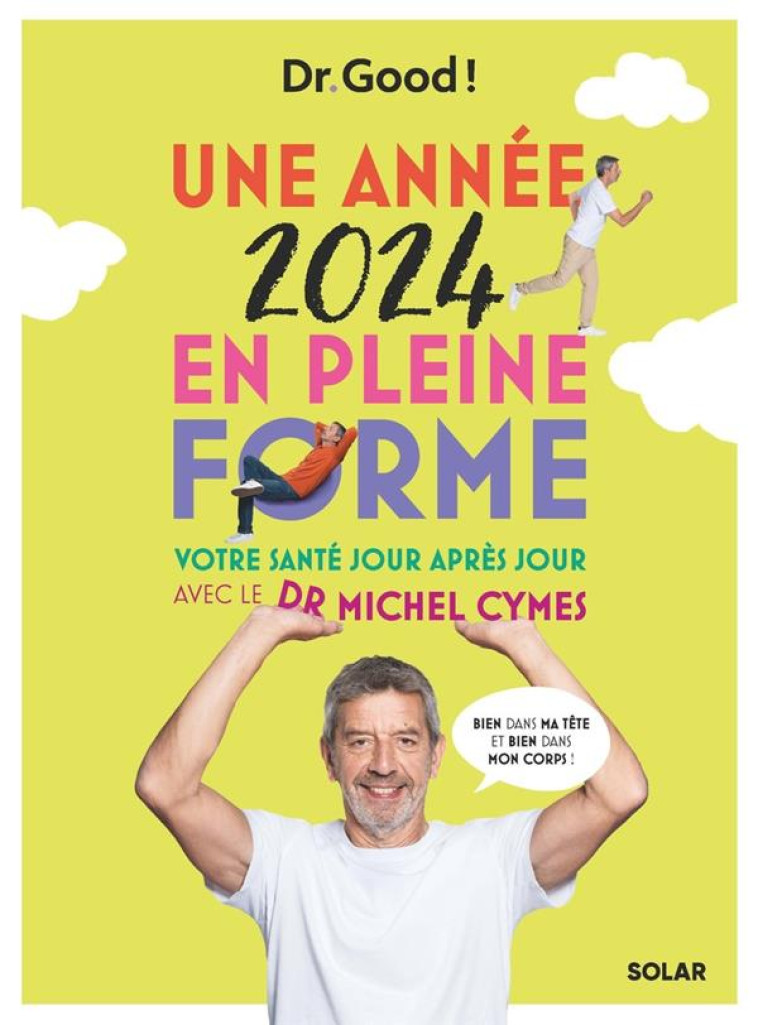 UNE ANNEE 2024 EN PLEINE FORME - VOTRE SANTE JOUR APRES JOUR AVEC LE DR MICHEL CYMES - CYMES/CARTIER - SOLAR