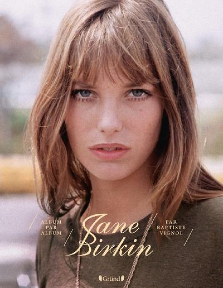 JANE BIRKIN - VIGNOL BAPTISTE - GRUND