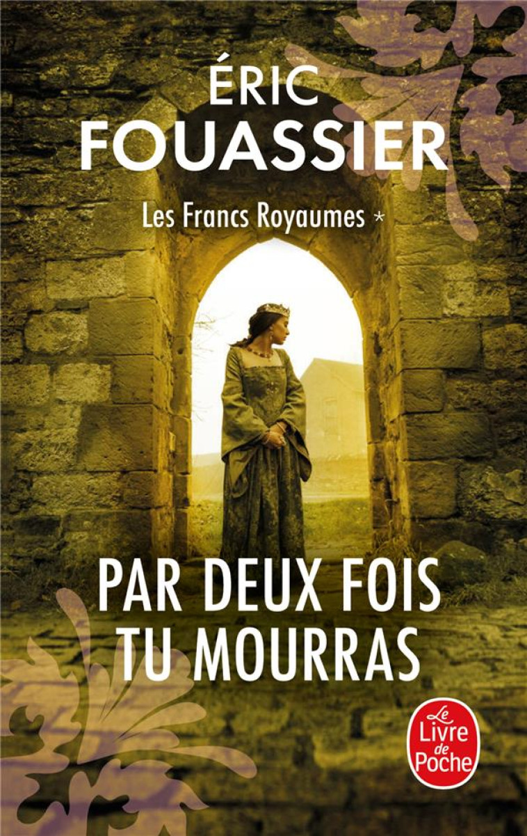 PAR DEUX FOIS TU MOURRAS (LES FRANCS ROYAUMES, TOME 1) - FOUASSIER ERIC - NC