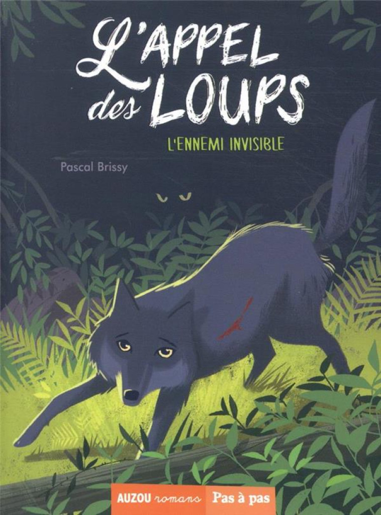 L-APPEL DES LOUPS - T04 - L-APPEL DES LOUPS - L-ENNEMI INVISIBLE - BRISSY/PELON - PHILIPPE AUZOU