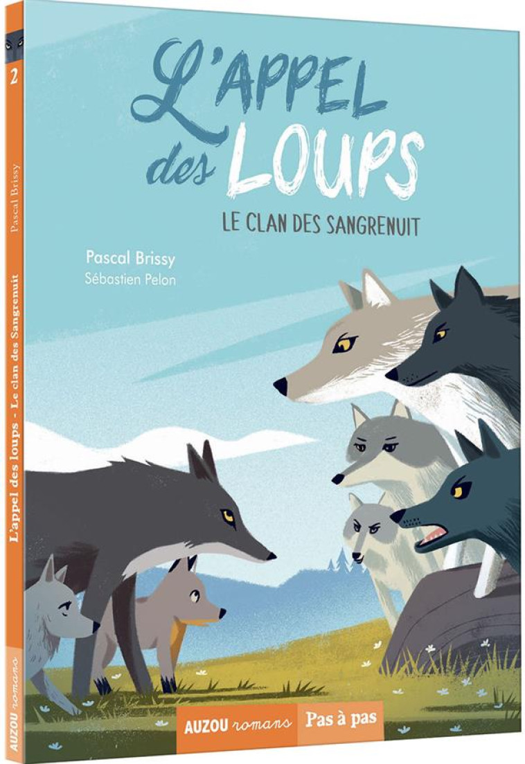 L-APPEL DES LOUPS - T02 - L-APPEL DES LOUPS - LE CLAN DES SANGRENUIT - BRISSY/PELON - PHILIPPE AUZOU