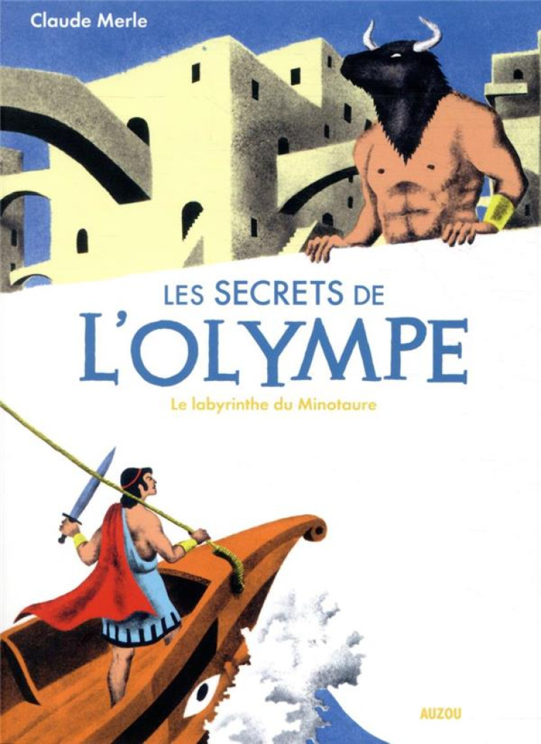 LES SECRETS DE L-OLYMPE - T06 - LES SECRETS DE L-OLYMPE LE LABYRINTHE DU MINOTAURE - MERLE/MARY - PHILIPPE AUZOU