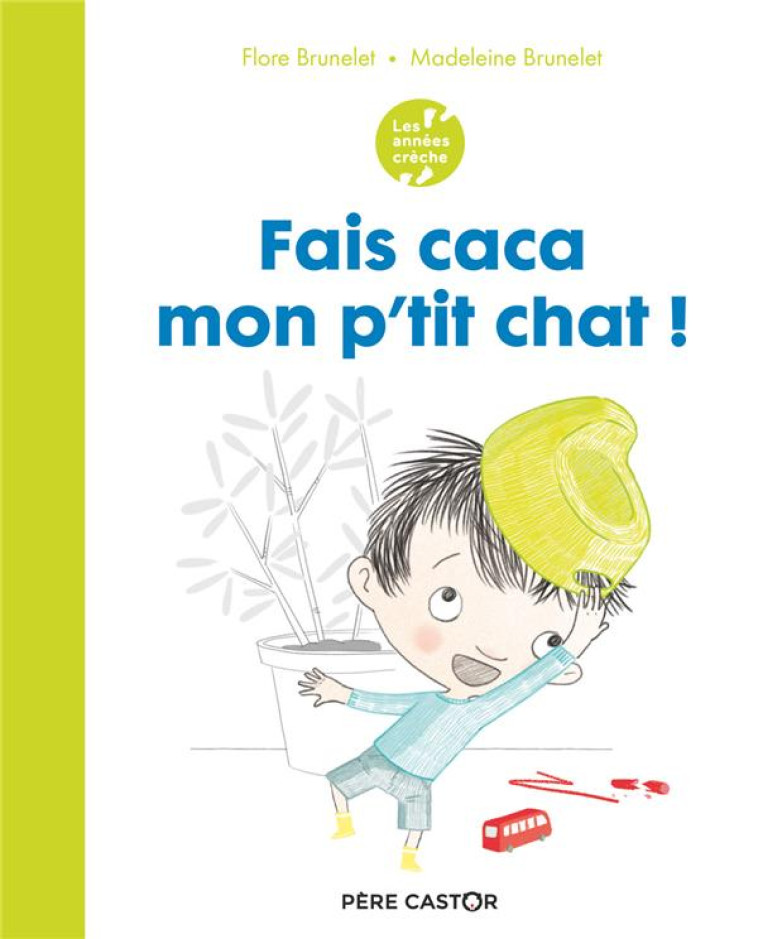 LES ANNEES CRECHE - FAIS CACA, MON P-TIT CHAT ! - BRUNELET - FLAMMARION