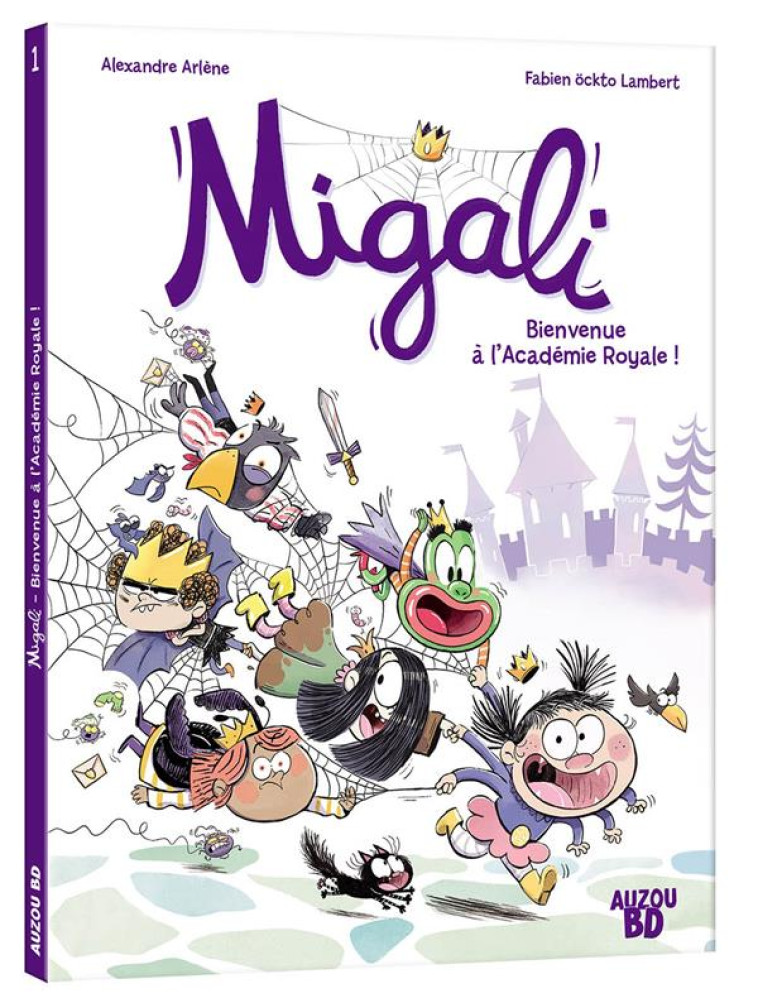 MIGALI - TOME 1 - BIENVENUE A L-ACADEMIE ROYALE ! - ALEXANDRE ARLENE - PHILIPPE AUZOU