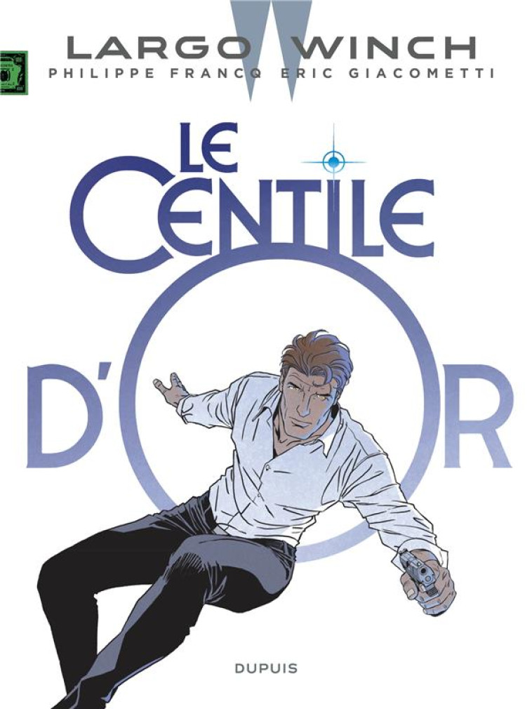 LARGO WINCH - TOME 24 - LE CENTILE D-OR - GIACOMETTI ERIC - DUPUIS