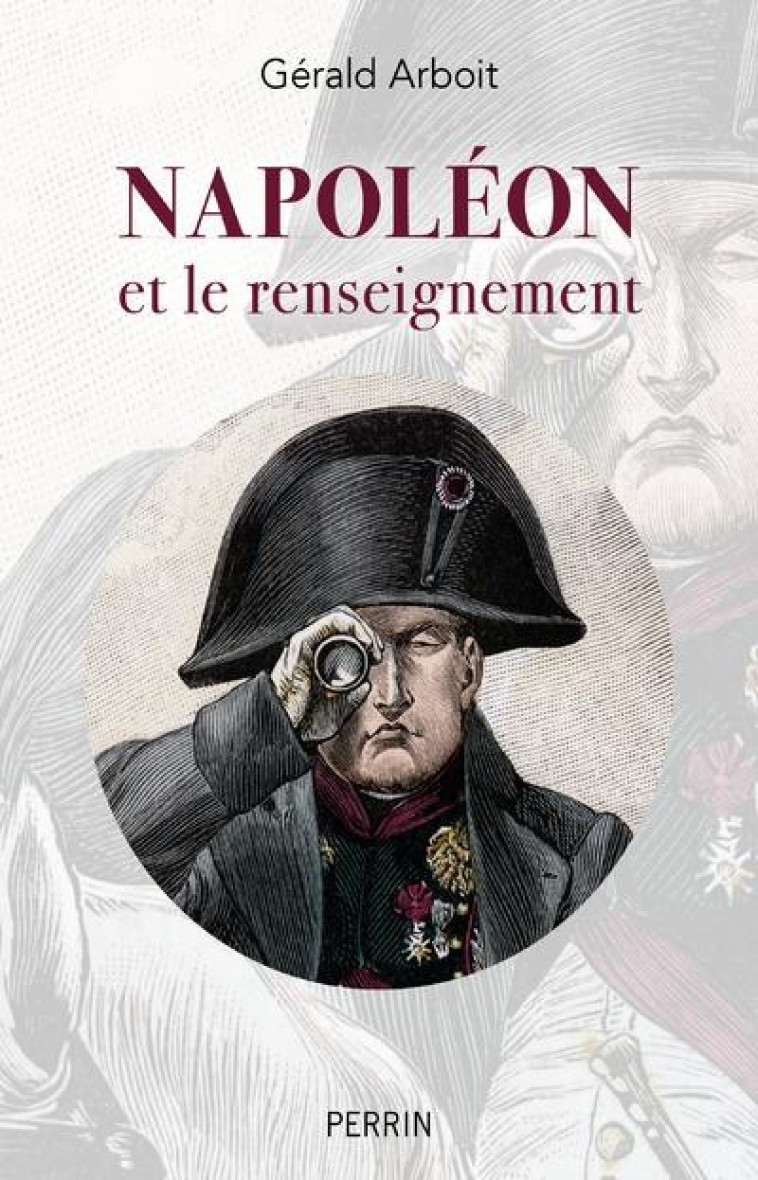 NAPOLEON ET LE RENSEIGNEMENT - ARBOIT GERALD - PERRIN