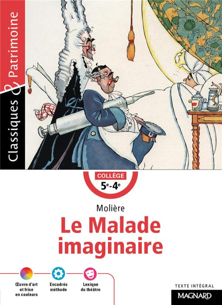 LE MALADE IMAGINAIRE - CLASSIQUES ET PATRIMOINE - MOLIERE/PELLISSIER - Magnard