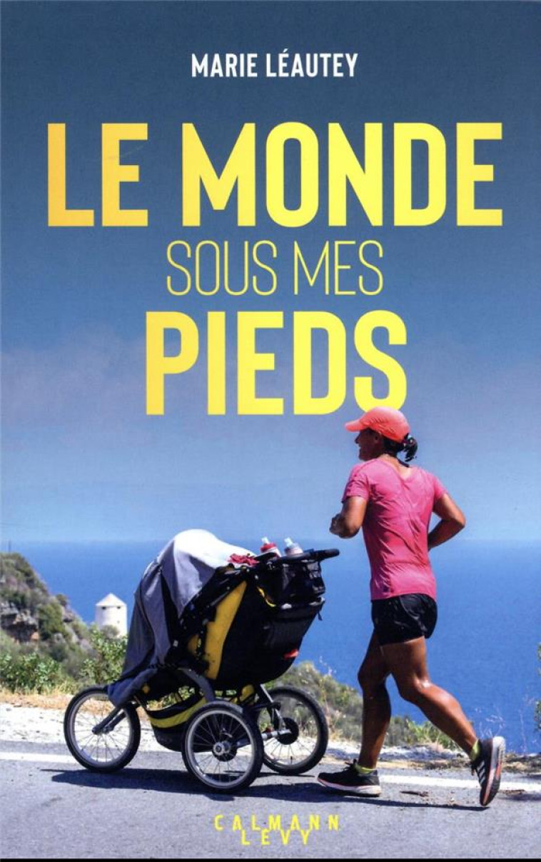 LE MONDE SOUS MES PIEDS - LEAUTEY MARIE - CALMANN-LEVY