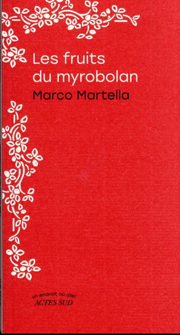 LES FRUITS DU MYROBOLAN - MARTELLA, MARCO - ACTES SUD