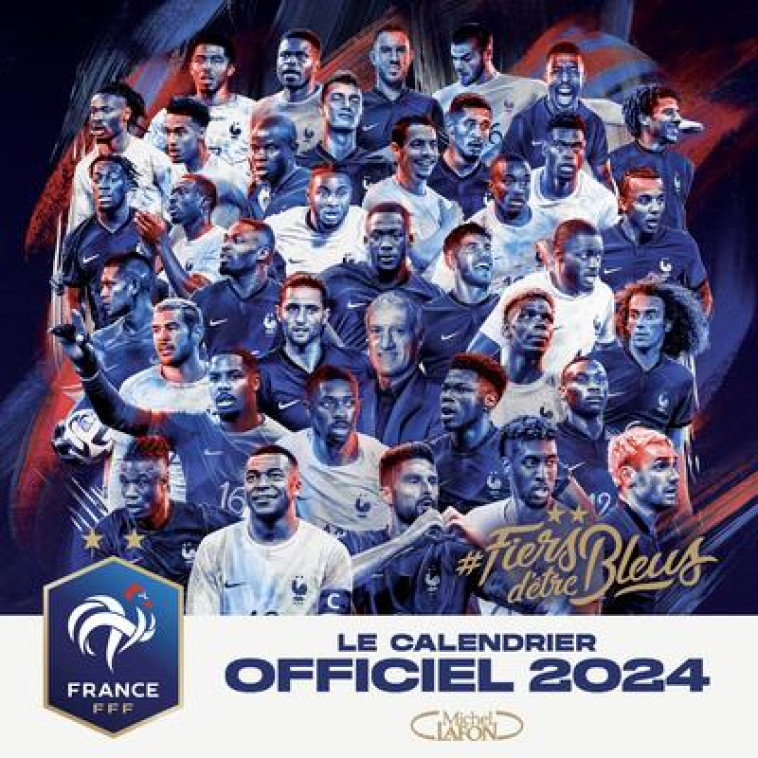 LE CALENDRIER OFFICIEL 2024 DE L-EQUIPE DE FRANCE - FFF (FEDERATION FRAN - MICHEL LAFON