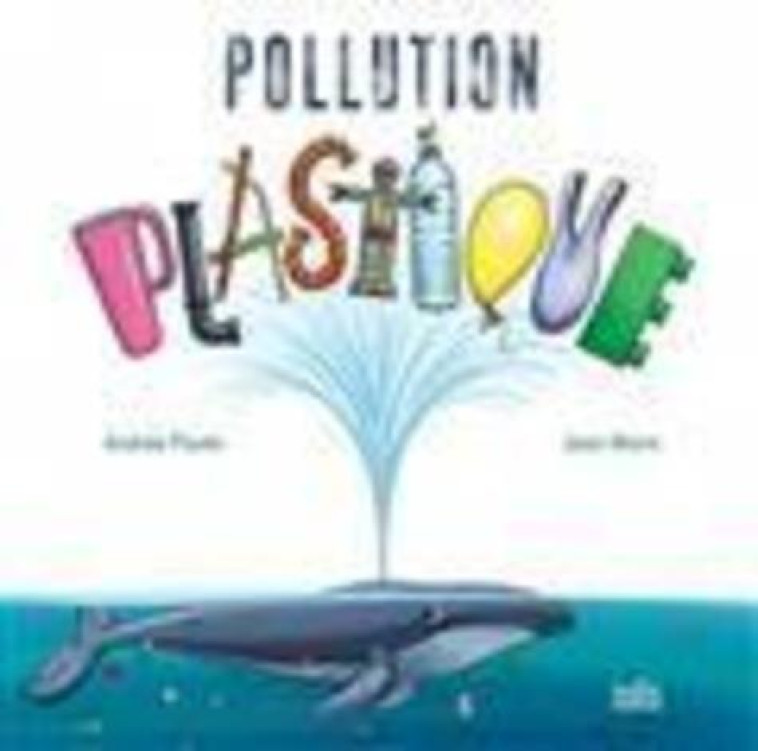 POLLUTION PLASTIQUE - POULIN, ANDREE - ISATIS CANADA