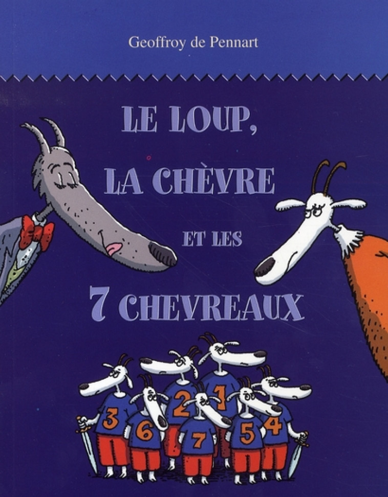 LE LOUP, LA CHEVRE ET LES 7 CHEVREAUX - PENNART G DE - EDL