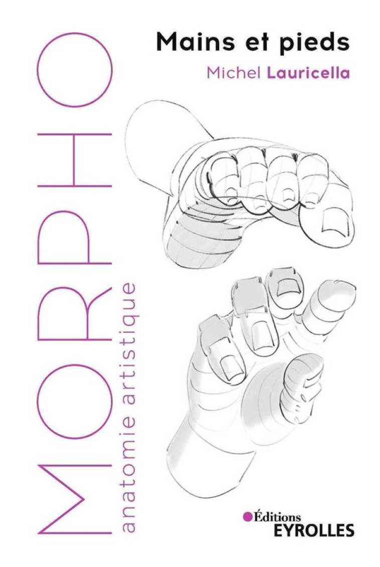 MORPHO : MAINS ET PIEDS - LAURICELLA MICHEL - EYROLLES