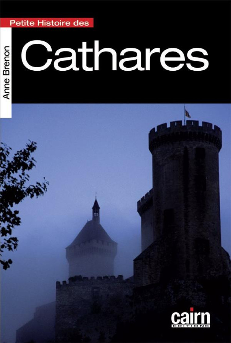 PETITE HISTOIRE DES CATHARES - BRENON ANNE - CAIRN