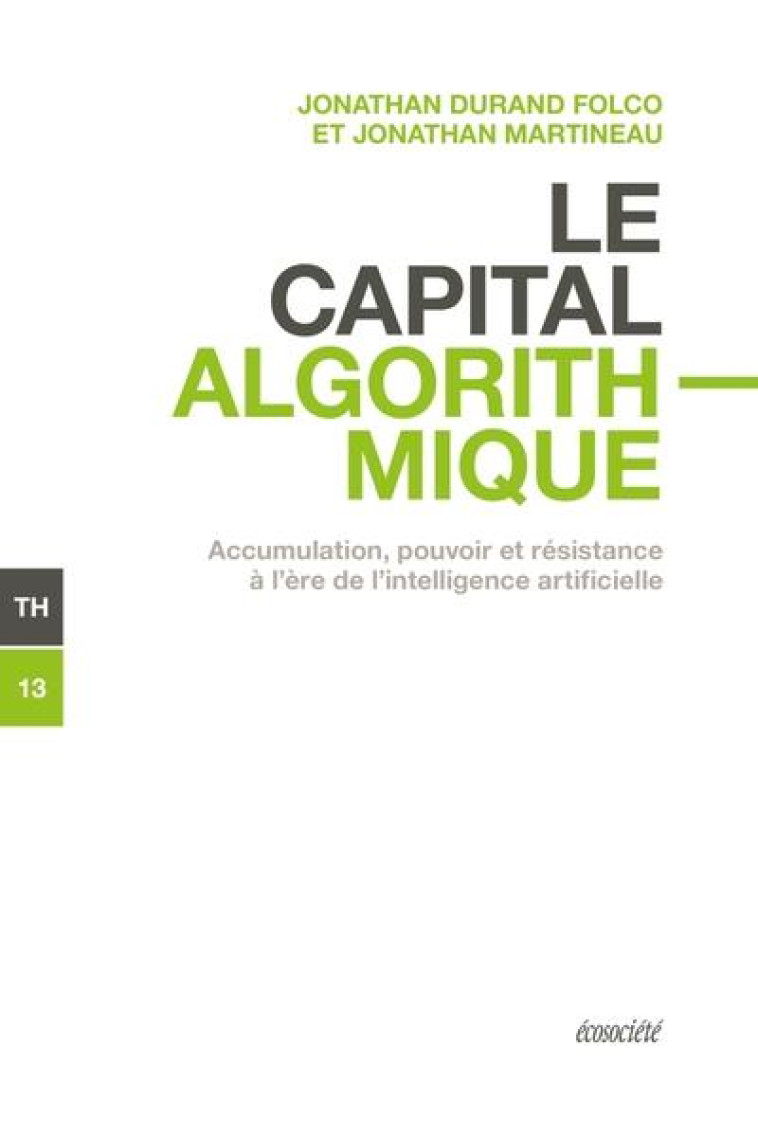 LE CAPITAL ALGORITHMIQUE : ACCUMULATION, POUVOIR ET RESISTANCE A L'ERE DE L'INTELLIGENCE ARTIFICIELLE - DURAND FOLCO, JONATHAN  - ECOSOCIETE