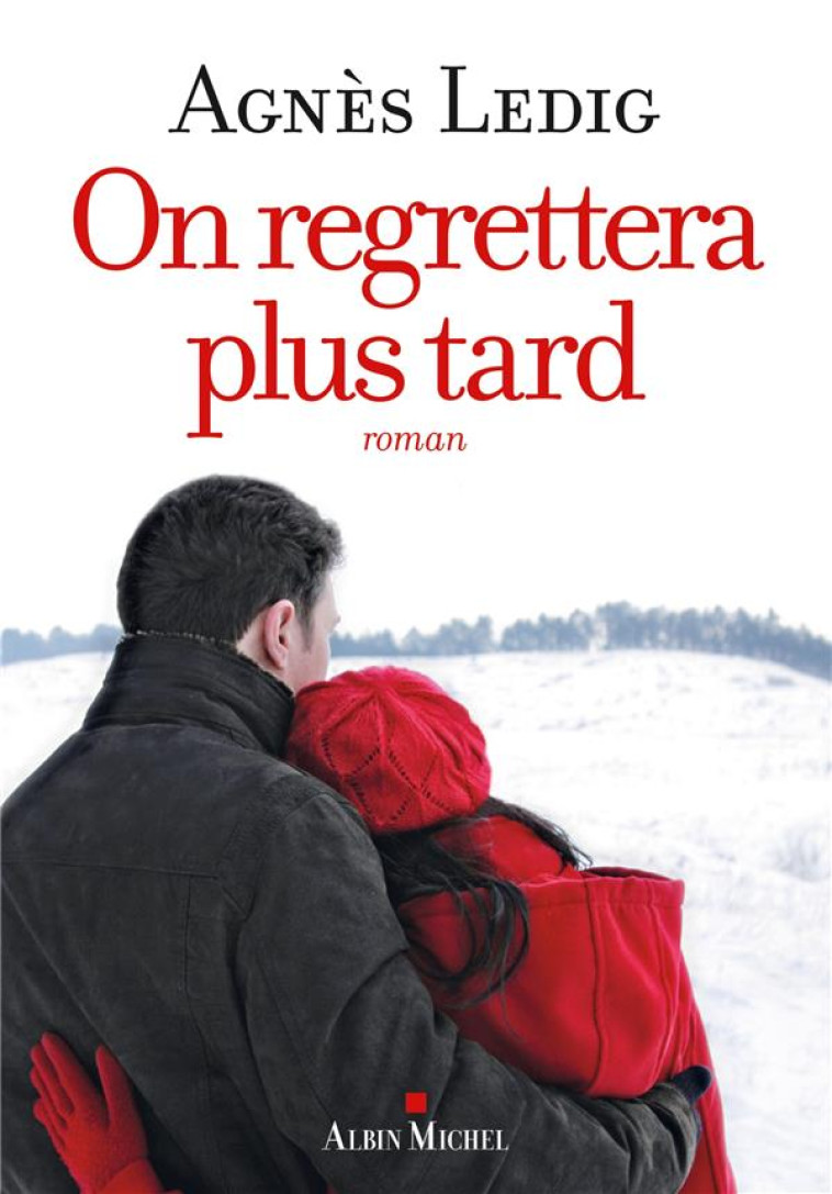 ON REGRETTERA PLUS TARD - LEDIG AGNES - Albin Michel