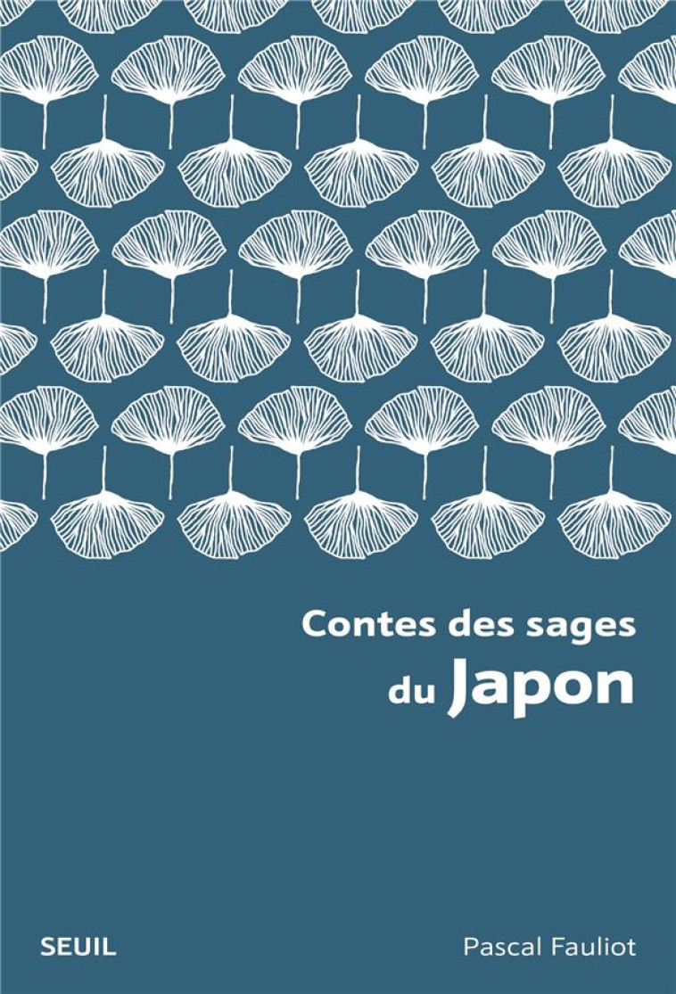 CONTES DES SAGES DU JAPON (NOUVELLE EDITION BROCHEE) - FAULIOT PASCAL - SEUIL