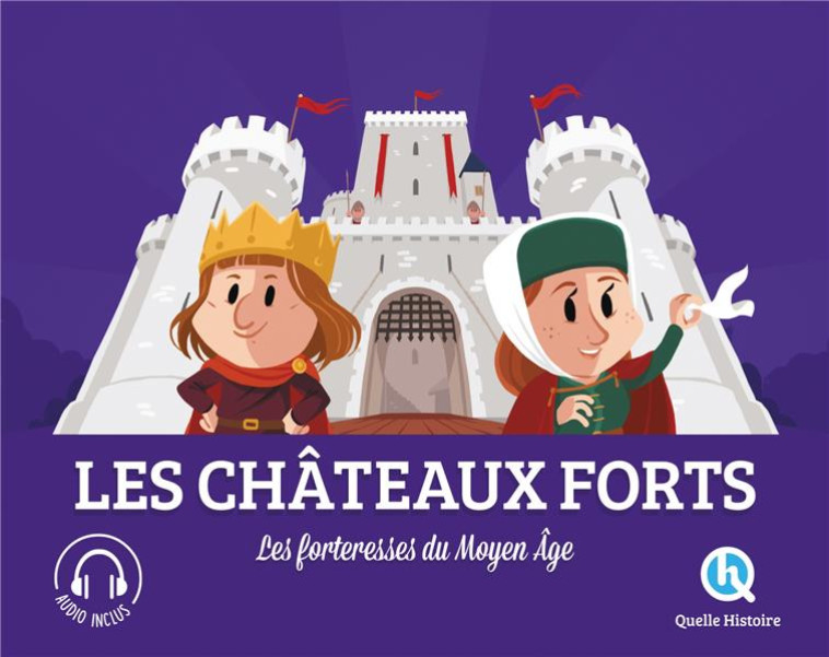 LES CHATEAUX-FORTS - LES FORTERESSES DU MOYEN AGE - XXX - QUELLE HISTOIRE