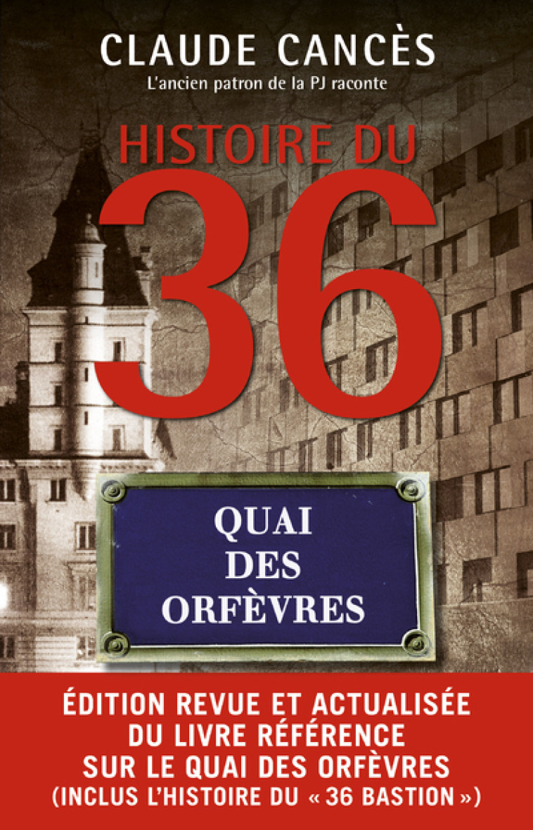 HISTOIRE DU 36, QUAI DES ORFEVRES - NOUVELLE EDITION 2023 - Claude Cancès - MAREUIL EDITION