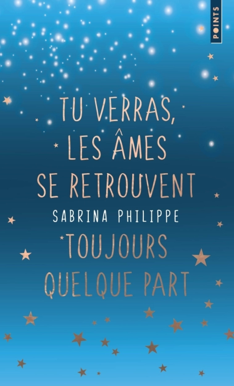 TU VERRAS, LES AMES SE RETROUVENT TOUJOURS QUELQUE PART. EDITION COLLECTOR - Sabrina Philippe - POINTS