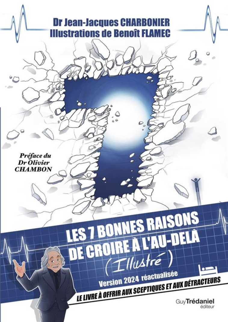 LES 7 BONNES RAISONS DE CROIRE EN L-AU-DELA - LE LIVRE A OFFRIR AUX SCEPTIQUES ET AUX DETRACTEURS - CHARBONIER/FLAMEC - TREDANIEL