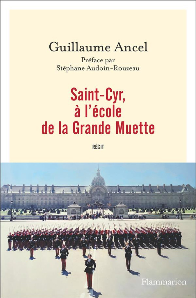 SAINT-CYR, A L-ECOLE DE LA GRANDE MUETTE - ANCEL/AUDOIN-ROUZEAU - FLAMMARION