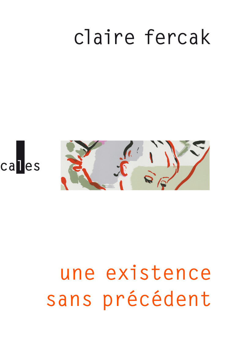 Une existence sans précédent - Fercak Claire - VERTICALES