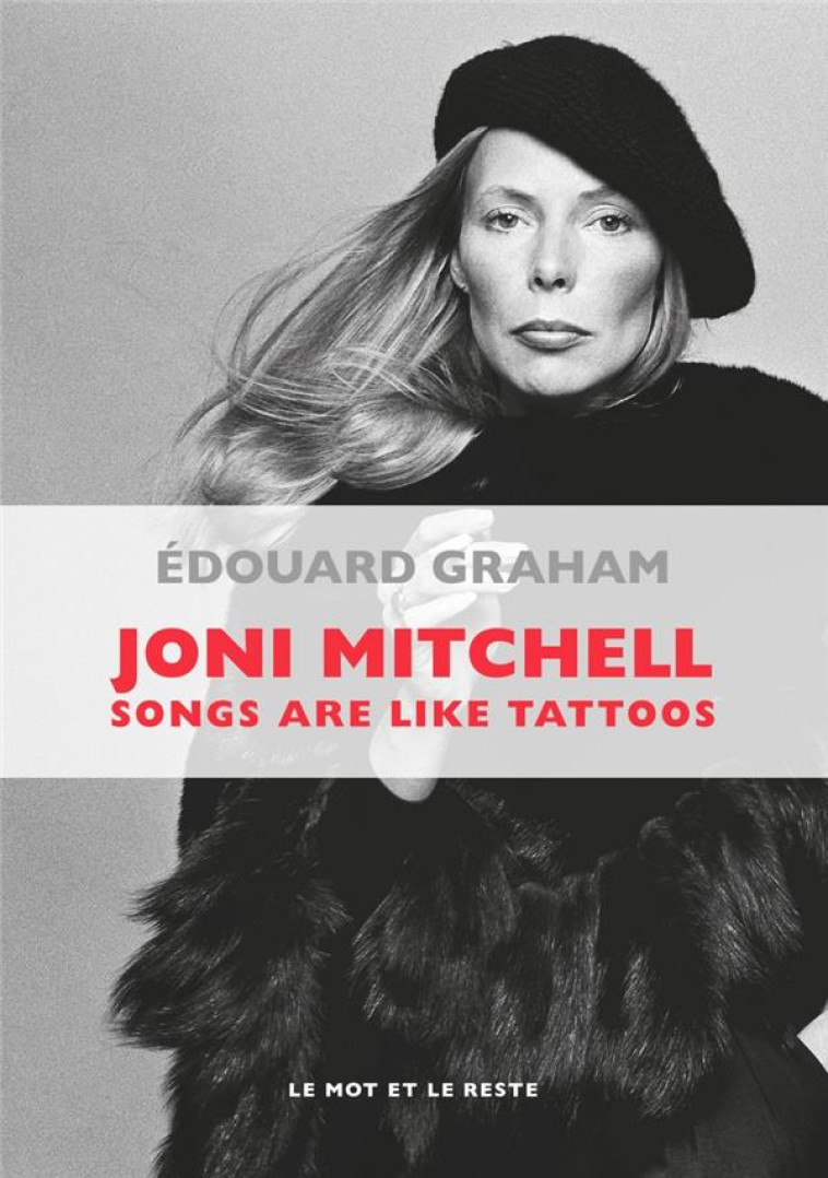 JONI MITCHELL  -  SONGS ARE LIKE TATTOOS - Graham Edouard - Mot et le reste