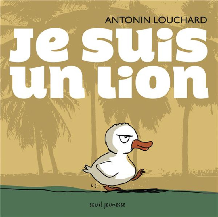 JE SUIS UN LION - LOUCHARD - Seuil Jeunesse