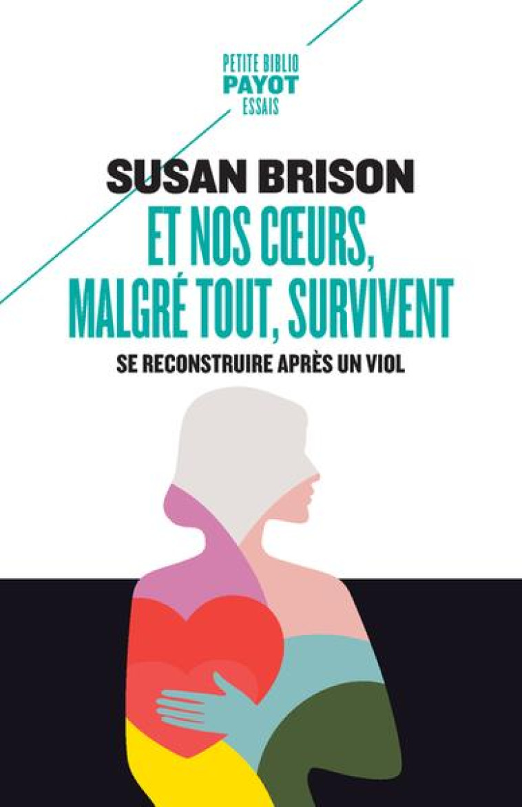 ET NOS COEURS, MALGRE TOUT, SURVIVENT - SE RECONSTRUIRE APRES UN VIOL - BRISON - PAYOT POCHE