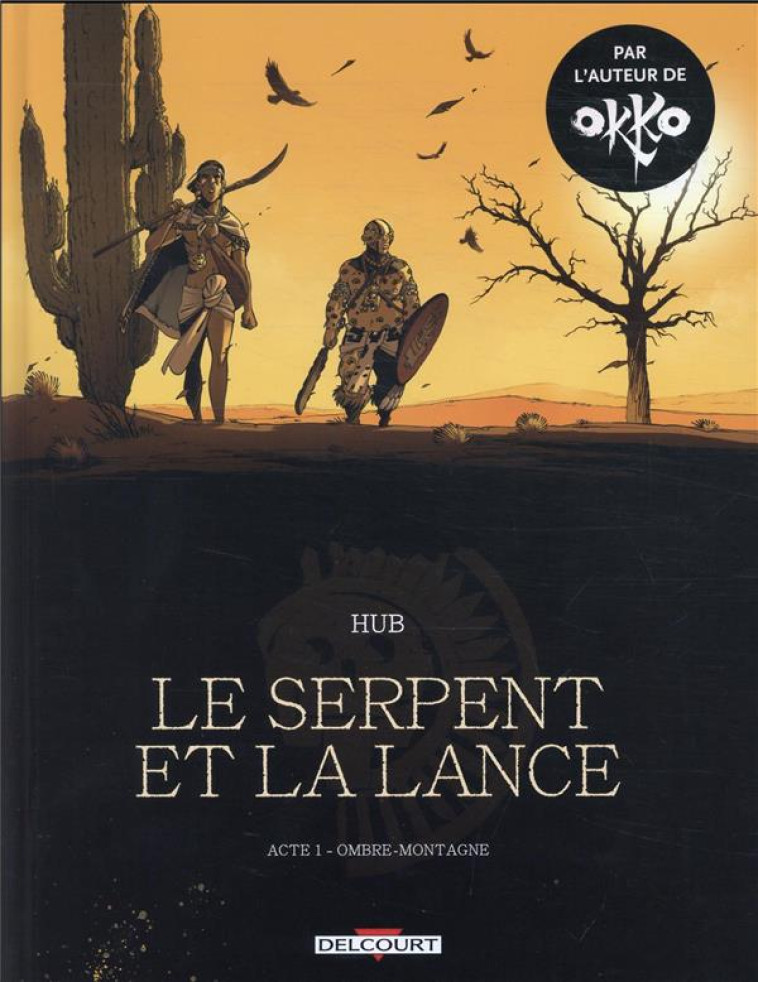 LE SERPENT ET LA LANCE T01 - NED - OMBRE-MONTAGNE - HUB - NC