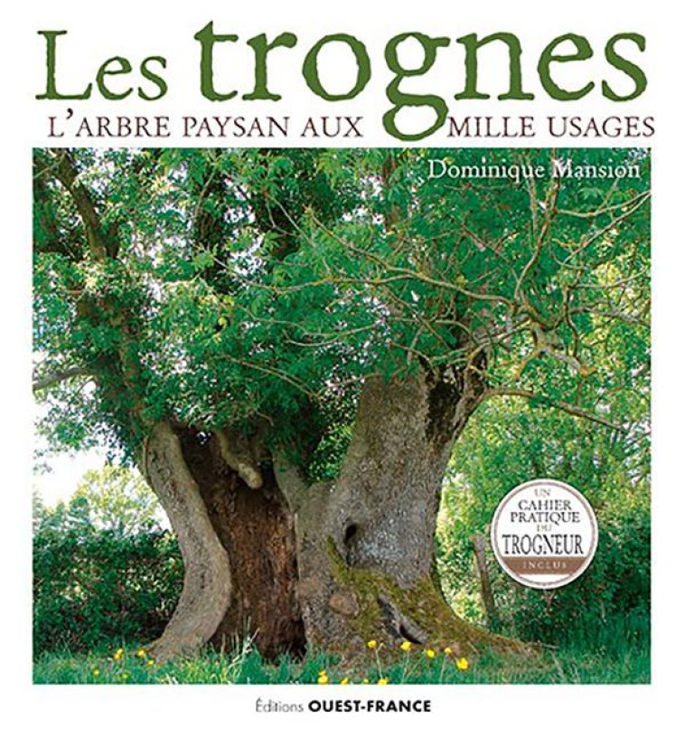 LES TROGNES, L-ARBRE PAYSAN AUX MILLE USAGES - MANSION DOMINIQUE - OUEST FRANCE