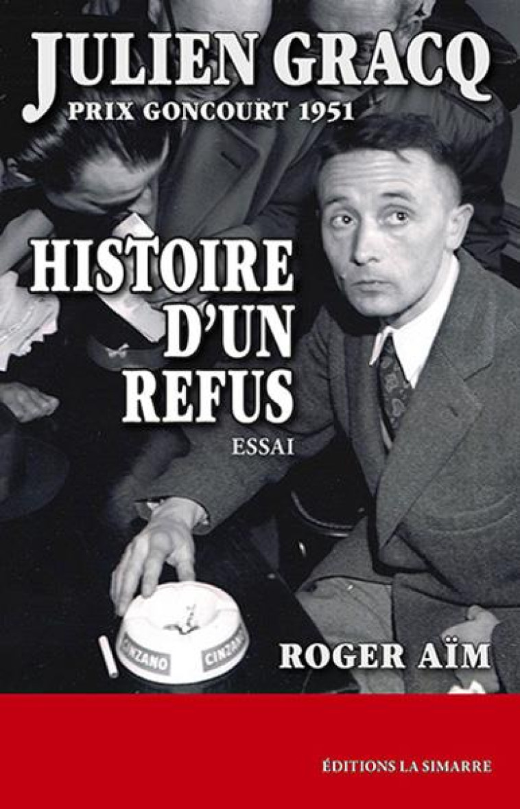 JULIEN GRACQ, PRIX GONCOURT 1951  -  HISTOIRE D'UN REFUS - AIM, ROGER - PIROT