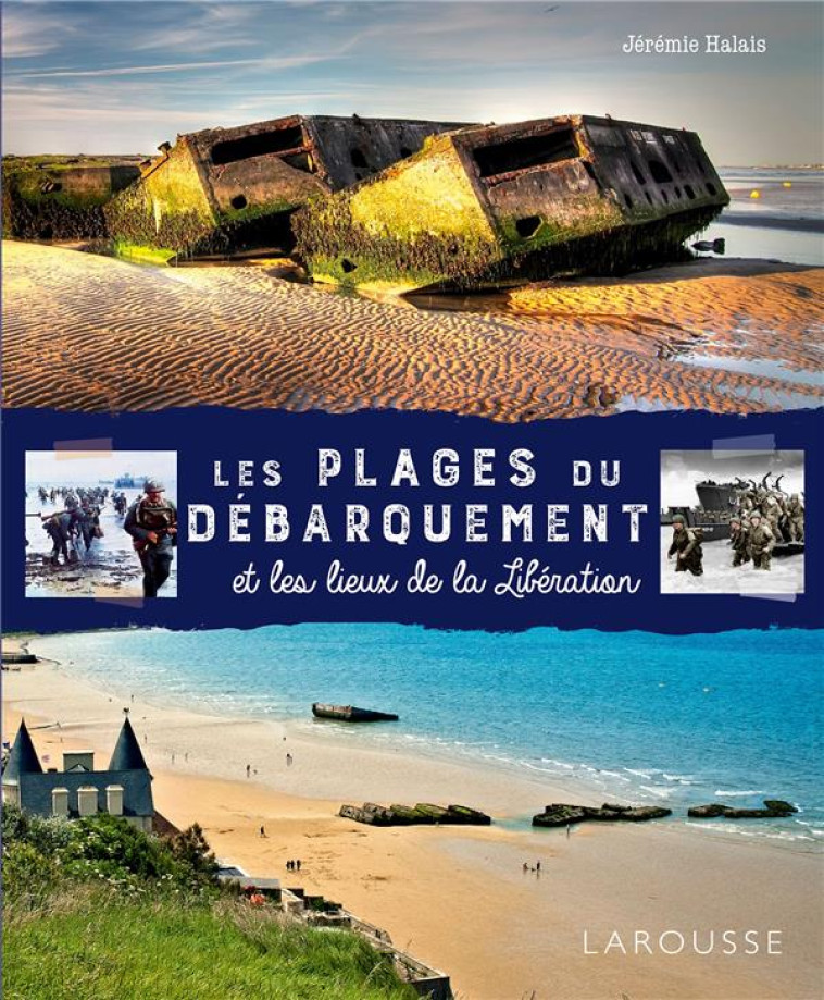 LES PLAGES DU DEBARQUEMENT ET LES LIEUX DE LA LIBERATION - COLLECTIF - LAROUSSE